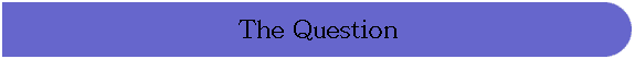 The Question